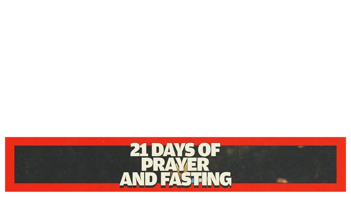 21 Days of Prayer and Fasting: lower third