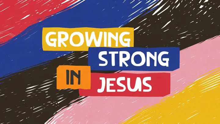 Growing Strong in Jesus: HD slide