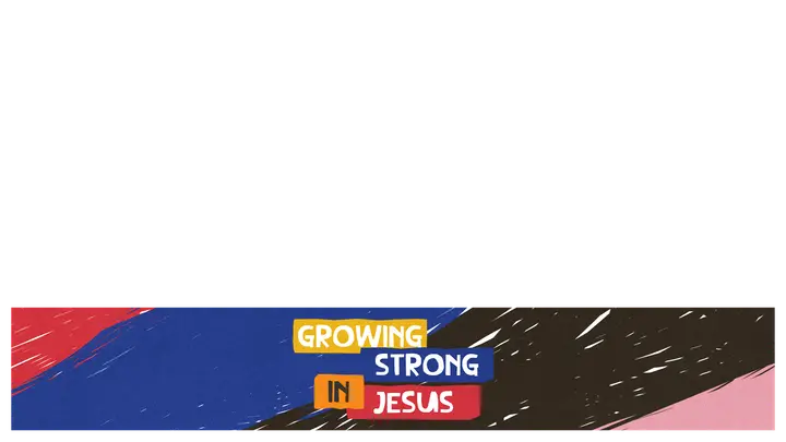 Growing Strong in Jesus: lower third