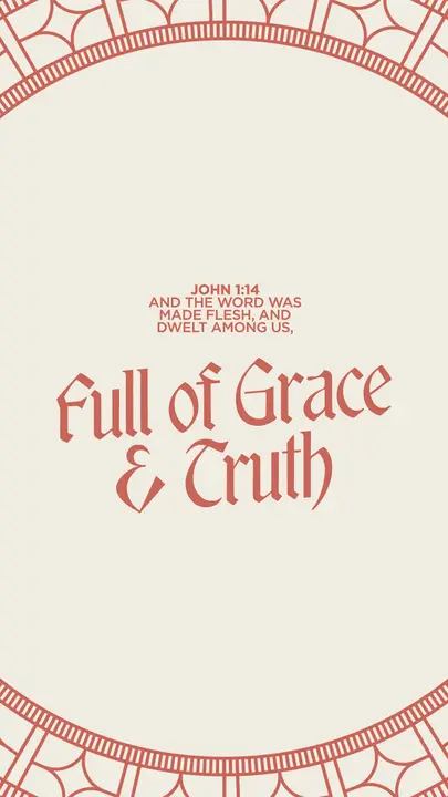 Full of Grace and Truth: story