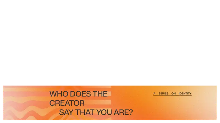 Who Does the Creator Say That You Are: lower third