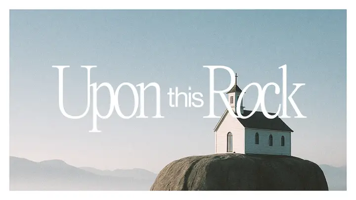 Upon This Rock: HD slide