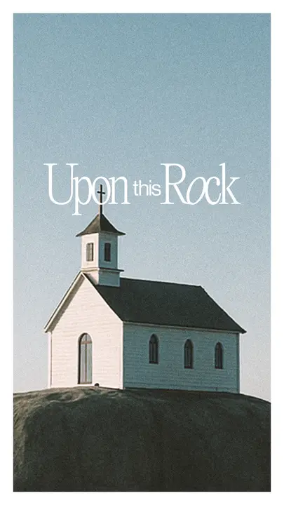 Upon This Rock: story