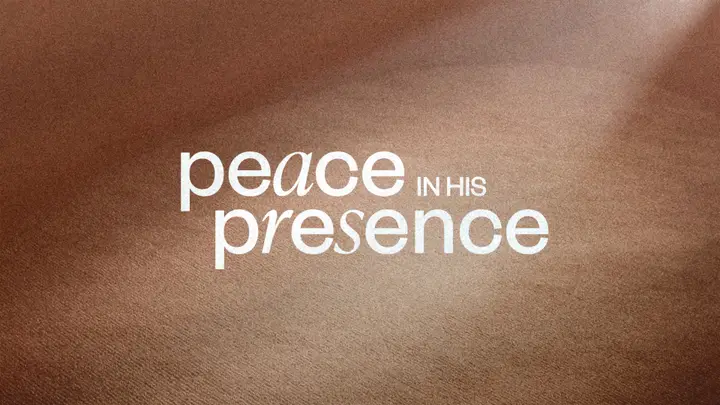 Peace in His Presence: 4K slide