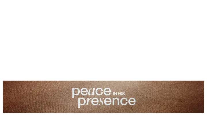 Peace in His Presence: lower third