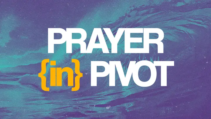 Prayer in Pivot: 4K slide