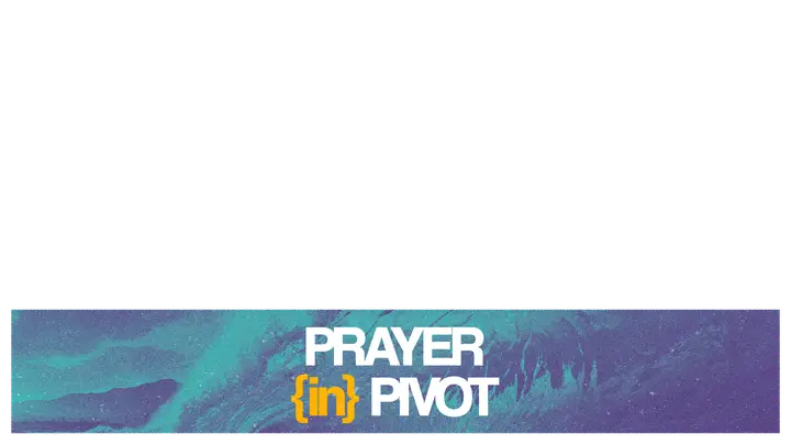 Prayer in Pivot: lower third