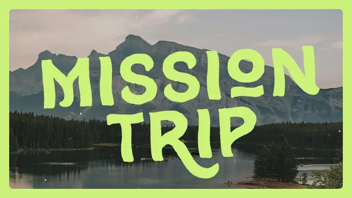 Mission Trip: 4K slide