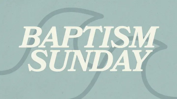 Baptism Sunday: 4K slide