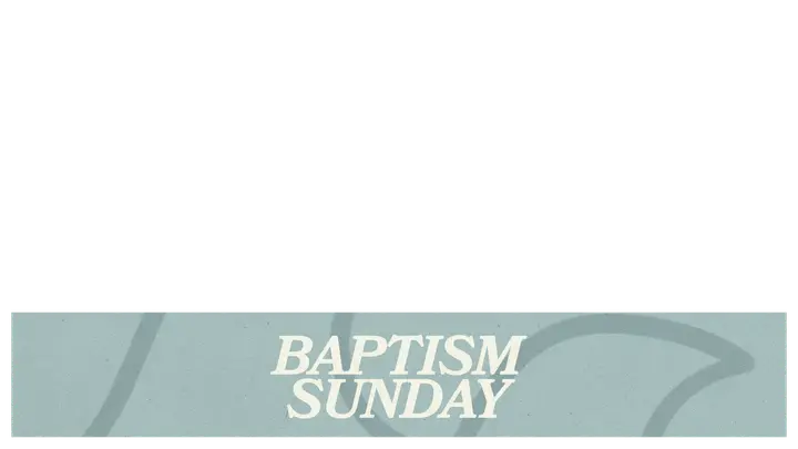 Baptism Sunday: lower third