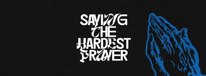 Saying the Hardest Prayer: facebook cover