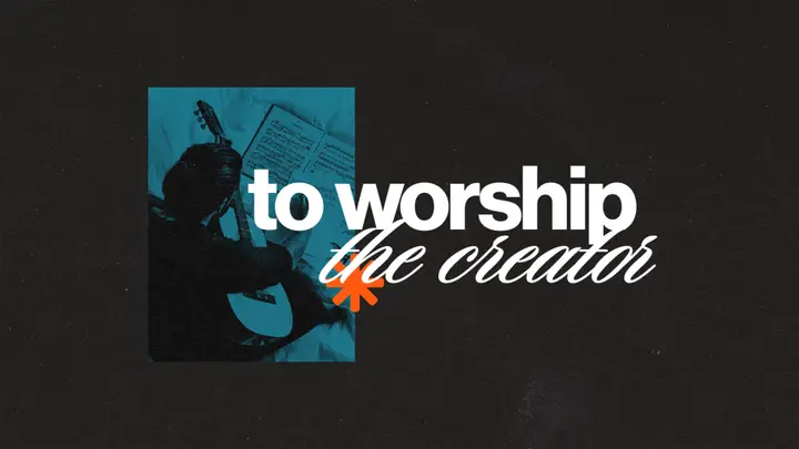 To Worship the Creator: 4K slide