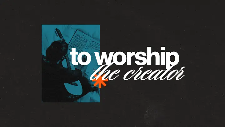 To Worship the Creator: HD slide