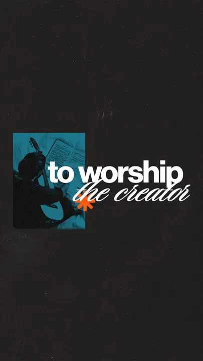 To Worship the Creator: story