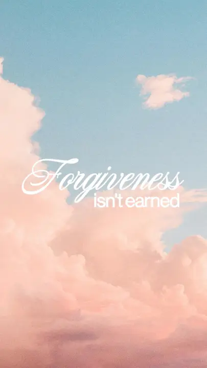 Forgiveness Isn’t Earned: story