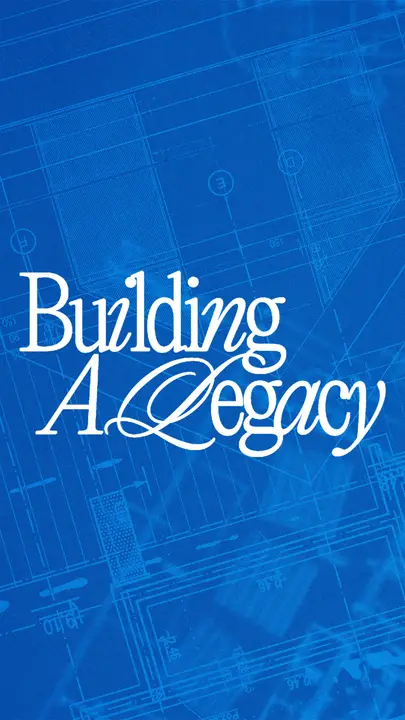 Building A Legacy: story
