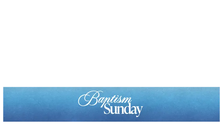Baptism Sunday: lower third
