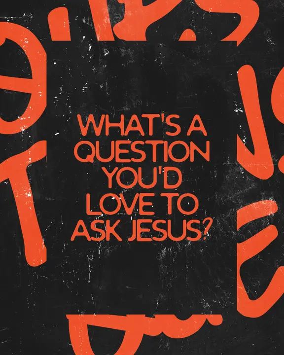 Question You’d Love to Ask Jesus: social post