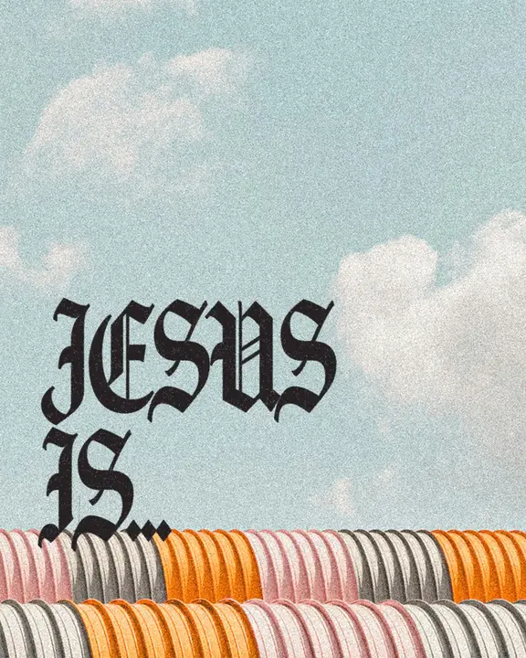 Jesus Is…: social post