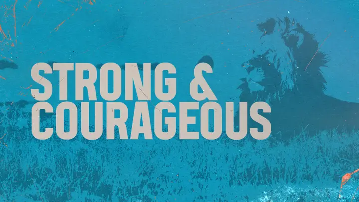 Strong & Courageous: 4K slide