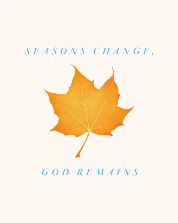 Seasons Change God Remains: social post
