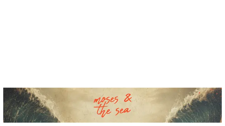 Moses and the Sea: lower third