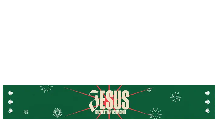 Jesus Greater Than We Imagined: lower third