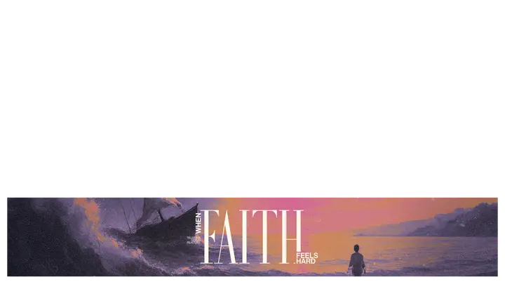 When Faith Feels Hard: lower third