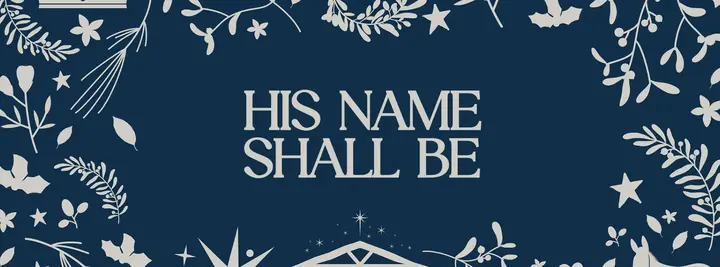 His Name Shall Be: facebook cover