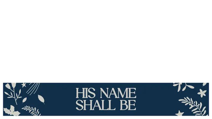 His Name Shall Be: lower third