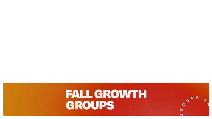 Fall Growth Groups: lower third 1