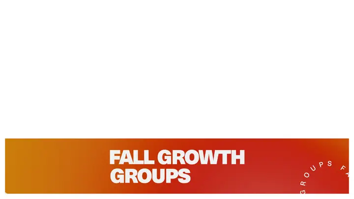 Fall Growth Groups: lower third 2