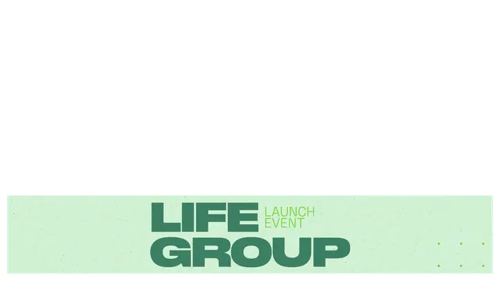 Life Group Launch Event: lower third