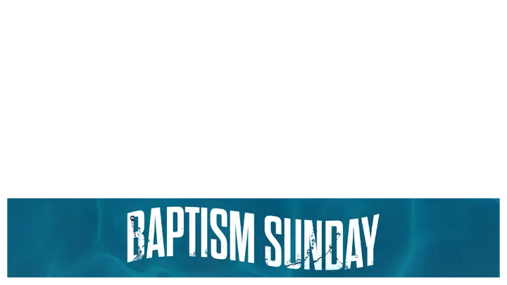 Baptism Sunday: lower third