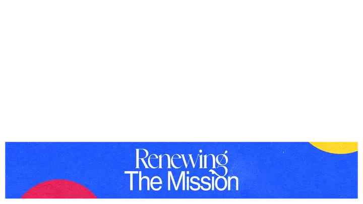 Renewing The Mission: lower third