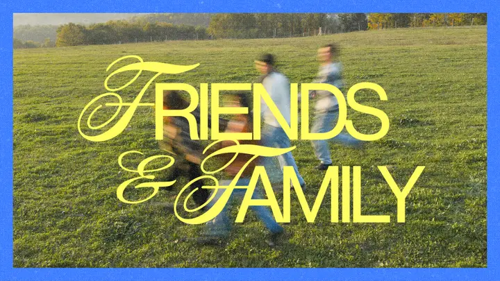 Friends and Family: 4K slide