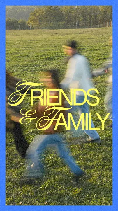 Friends and Family: story