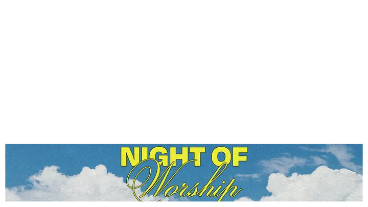 Night of Worship: lower third