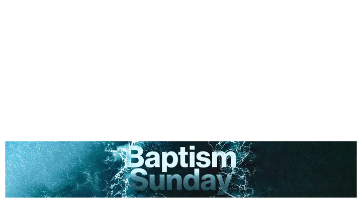 Baptism Sunday: lower third
