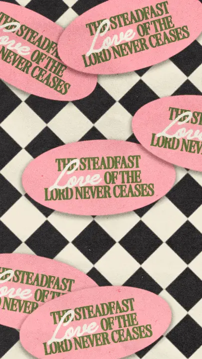 The Steadfast Love Of The Lord Never Ceases: story