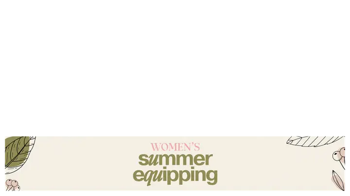 Women’s Summer Equipping: lower third