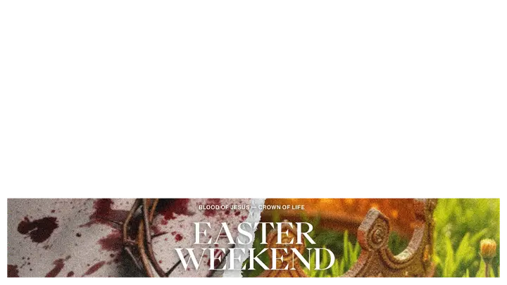 Easter Weekend: The Blood Of Jesus & The Crown Of Life: lower third