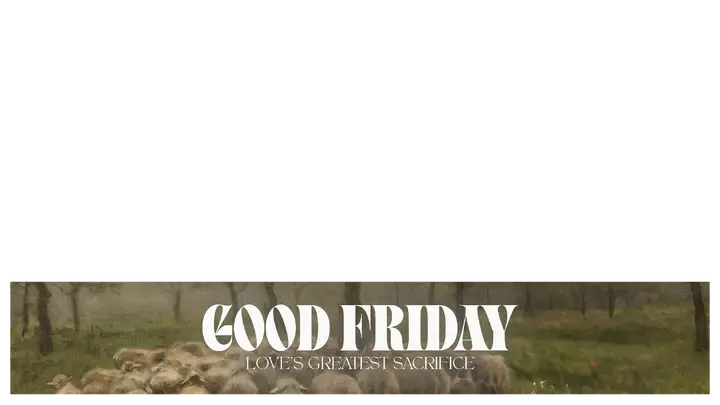 Good Friday: Love’s Greatest Sacrifice: lower third