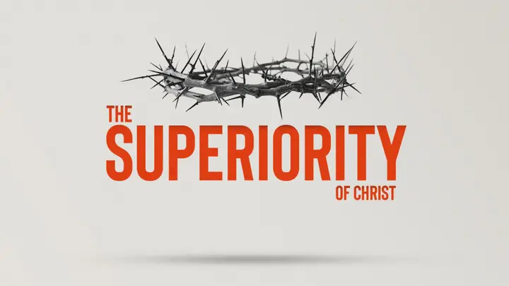 The Superiority Of Christ: 4K slide