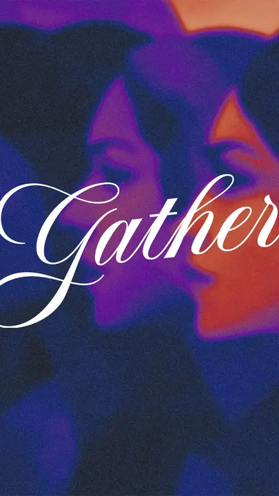 Gather: story