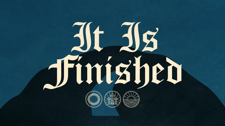 It Is Finished: 4K slide