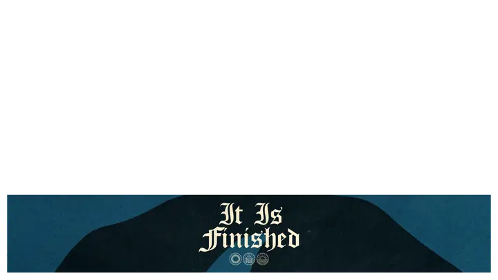 It Is Finished: lower third
