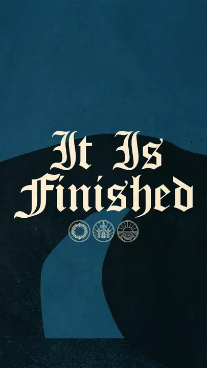 It Is Finished: story