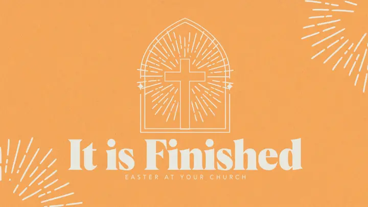 It Is Finished | Easter At Your Church: 4K slide