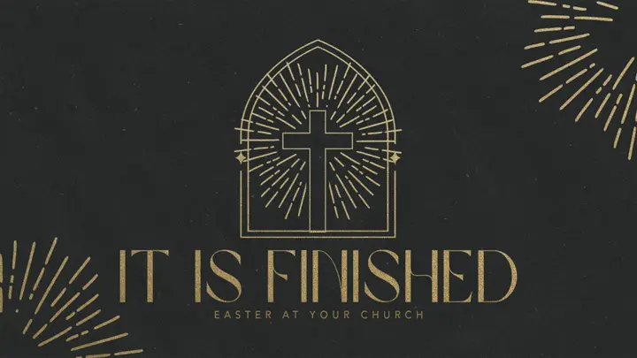 It Is Finished | Easter At Your Church: 4K slide